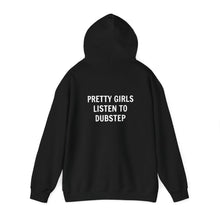 Pretty Girls Listen To Dubstep Hooded Sweatshirt